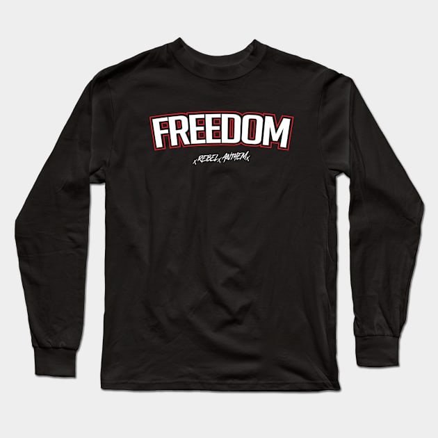 Freedom Long Sleeve T-Shirt by RebelAnthem